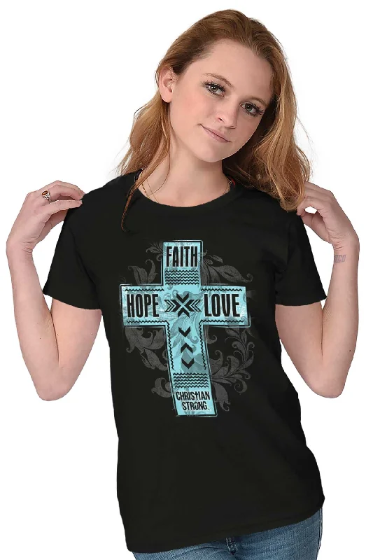 Faith Hope Love Ladies T Shirt