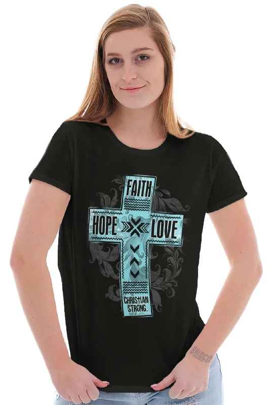 Faith Hope Love Ladies T Shirt