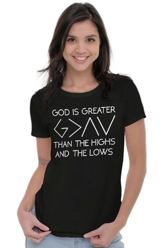 God Is Greater Ladies T Shirt