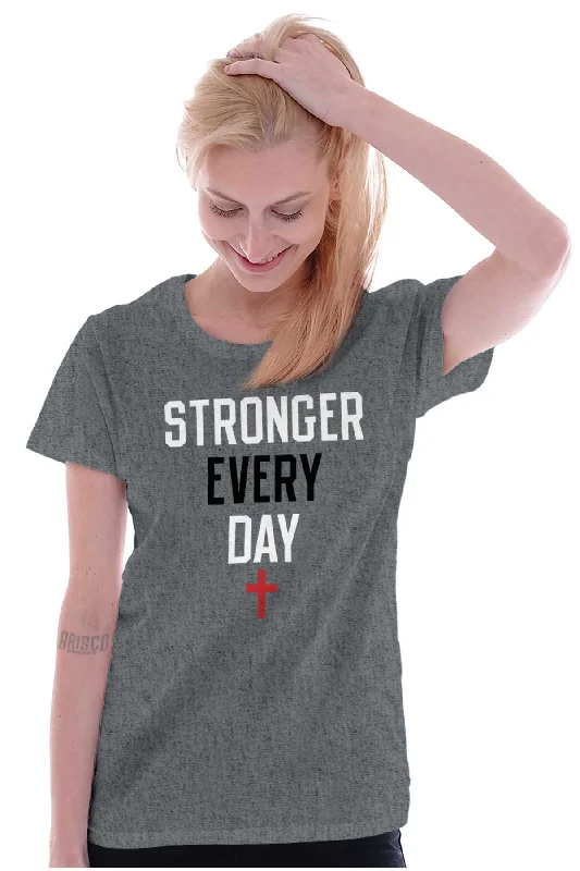 Stronger Every Day Ladies T Shirt